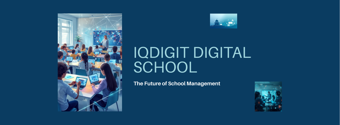 IQdigit Digital School Ecosystem: The Future of School Management